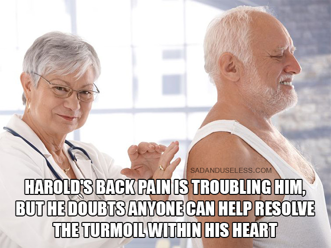 Harold's back pain is troubling him, but he doubts anyone can help resolve the turmoil within his heart.