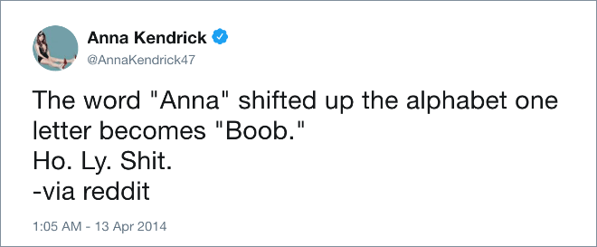 The word "Anna" shifted up the alphabet one letter becomes "Boob."