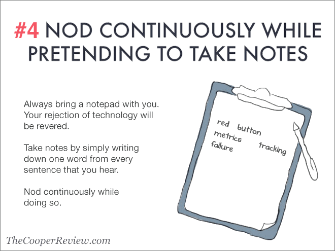 Nod and pretend to take notes.