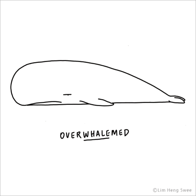 Overwhalemed.