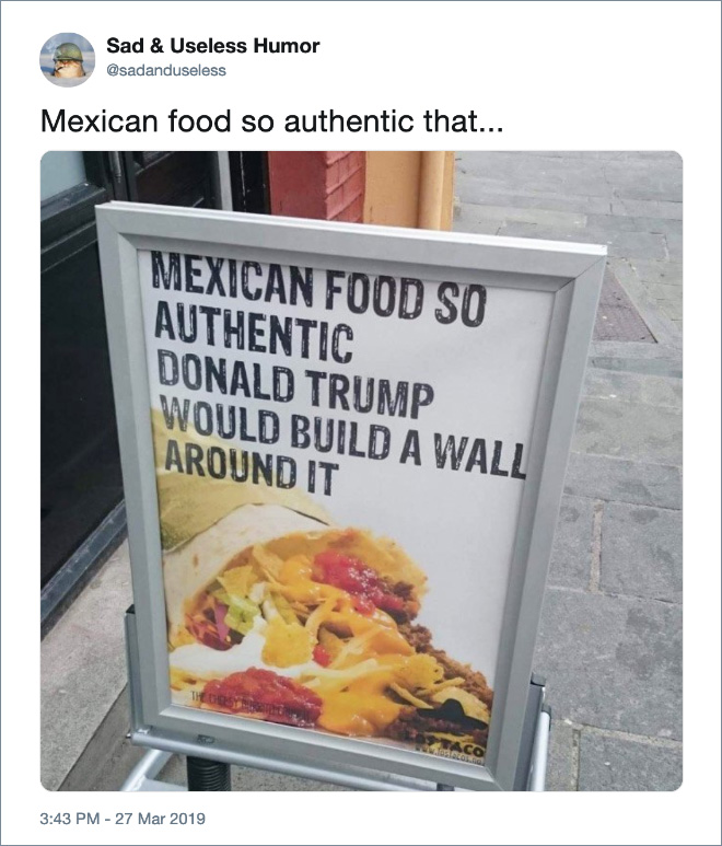 Mexican food so authentic that...