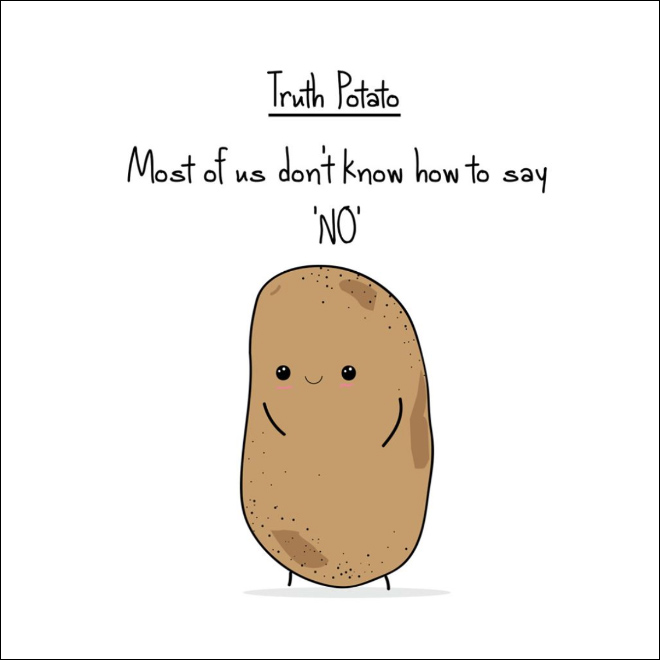 Harsh truth from a potato.