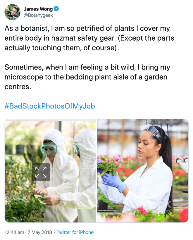 As a botanist, I am so petrified of plants I cover my entire body in hazmat safety gear. (Except the parts actually touching them, of course).