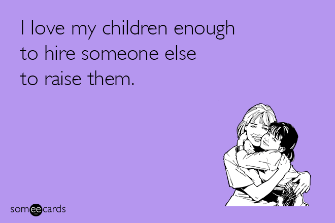 Honest parenting fact.