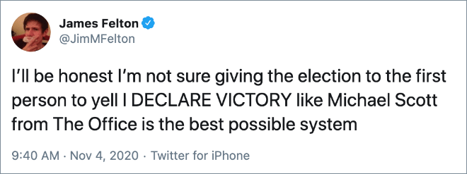 I’ll be honest I’m not sure giving the election to the first person to yell I DECLARE VICTORY like Michael Scott from The Office is the best possible system