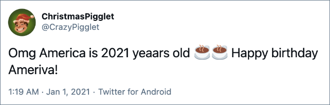 Some people think USA is 2021 years old.