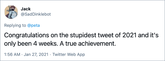 Congratulations on the stupidest tweet of 2021 and it's only been 4 weeks. A true achievement.