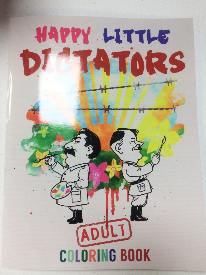 At the risk of "accidentally" ingesting uranium or being shot multiple times and ruled a suicide, we're introducing Happy Little Dictators coloring book as cheap and distasteful as we are.