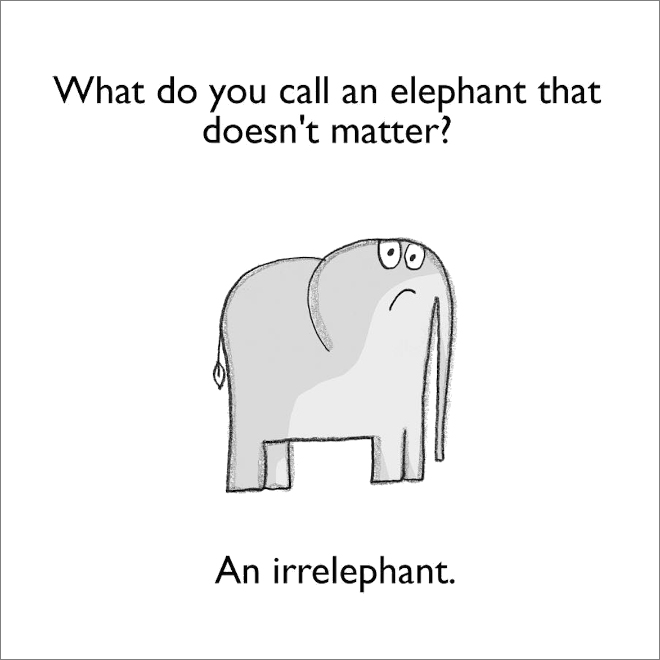Elephant pun.