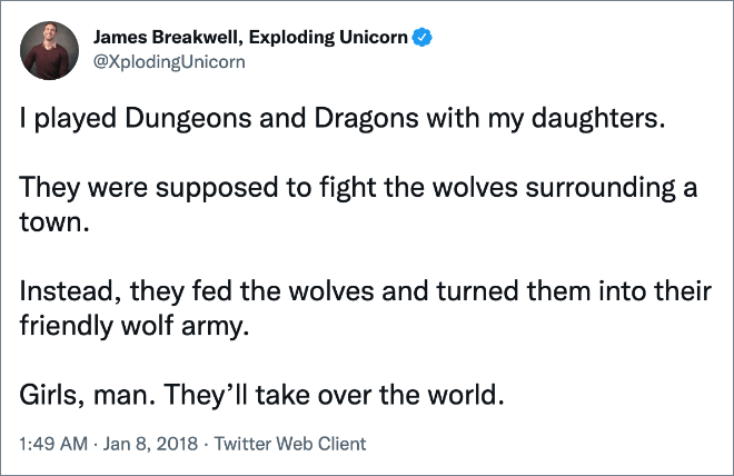 I played Dungeons and Dragons with my daughters...