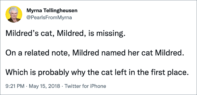 Mildred’s cat, Mildred, is missing.
