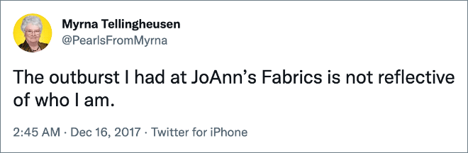 The outburst I had at JoAnn’s Fabrics is not reflective of who I am.