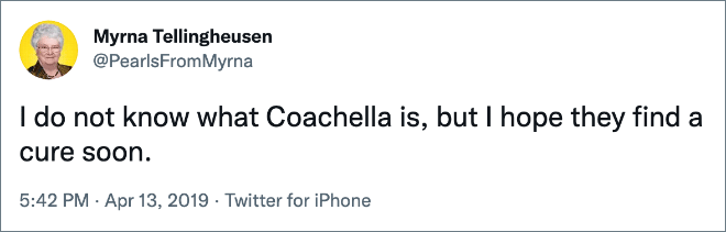 I do not know what Coachella is, but I hope they find a cure soon.