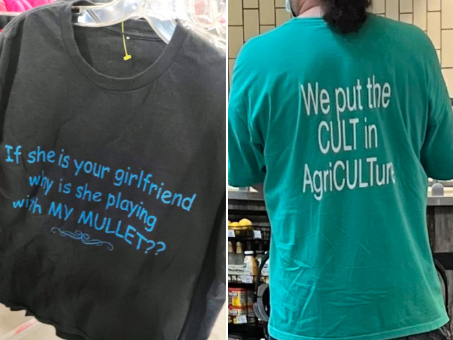 Very weird t-shirts.