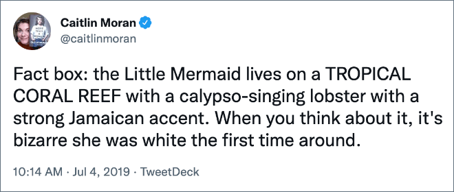 Fact box: the Little Mermaid lives on a TROPICAL CORAL REEF with a calypso-singing lobster with a strong Jamaican accent. When you think about it, it's bizarre she was white the first time around.