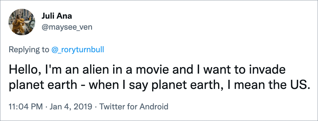 Hello, I'm an alien in a movie and I want to invade planet earth - when I say planet earth, I mean the US.