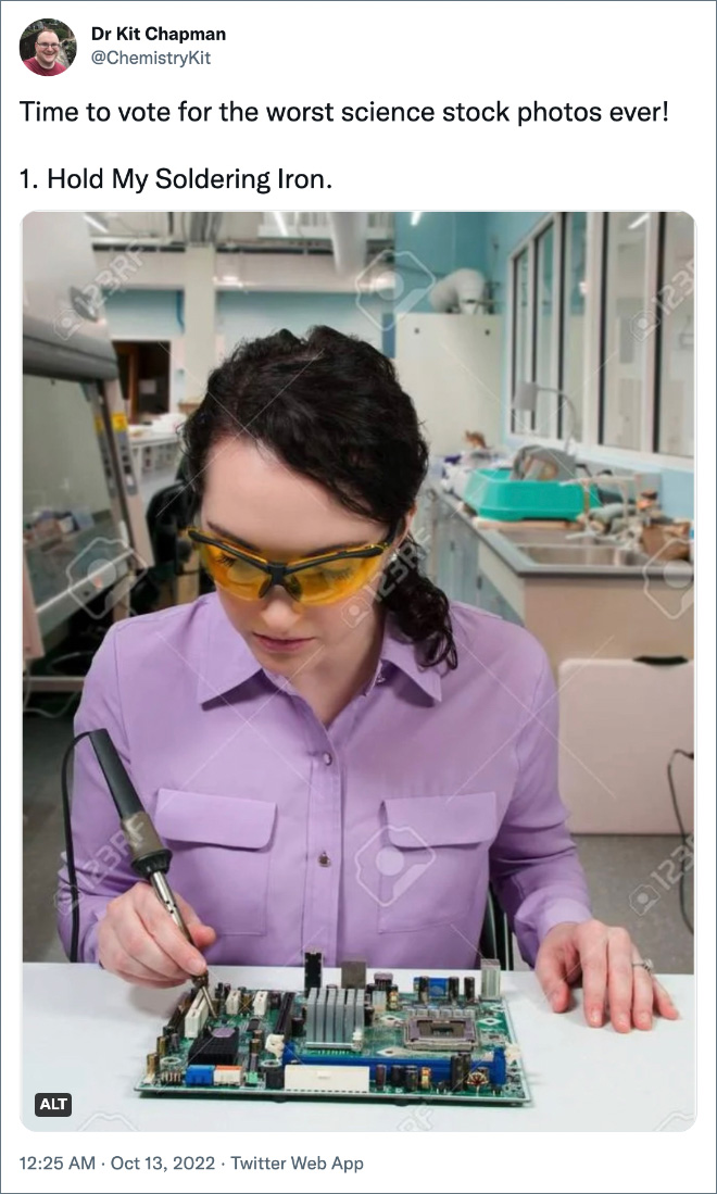 Time to vote for the worst science stock photos ever! 1. Hold My Soldering Iron.