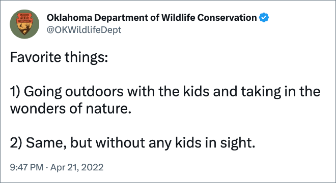 Favorite things: 1) Going outdoors with the kids and taking in the wonders of nature. 2) Same, but without any kids in sight.