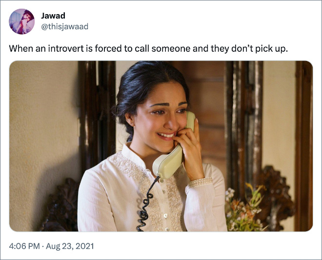 When an introvert is forced to call someone and they don’t pick up.