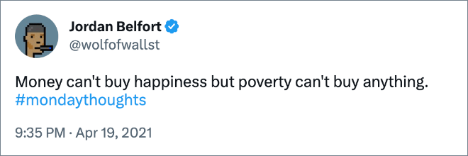 Money can't buy happiness but poverty can't buy anything. #mondaythoughts