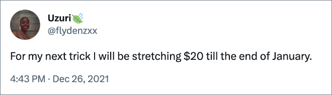 For my next trick I will be stretching $20 till the end of January.