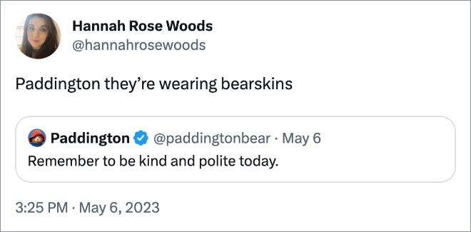 Paddington they’re wearing bearskins