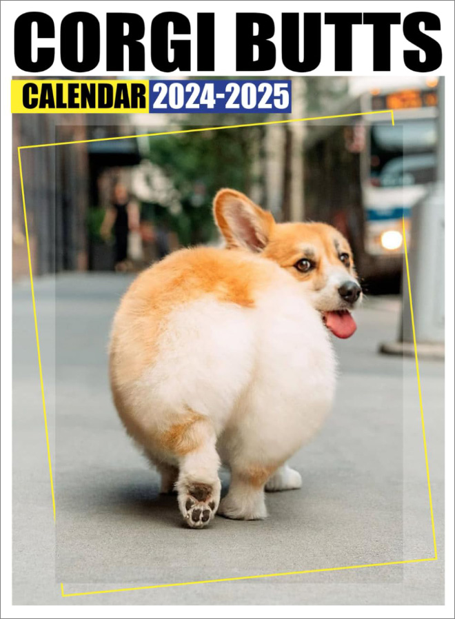 Corgi butt 2024 calendar cover.